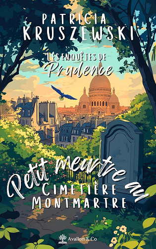 Petit meurtre au cimetière Montmartre: Les enquêtes de Prudence tome 1- Patricia Kruszewski (2025)