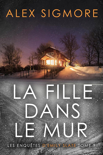 Les enquêtes d'Emily Slate, Tome 9 : La Fille dans le Mur - Alex Sigmore (2025)