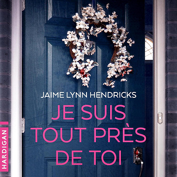 Je suis tout près de toi - Jaime Lynn Hendricks (2025)