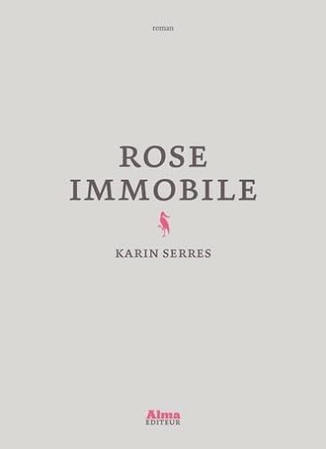 Rose immobile - Karin Serres (2025)