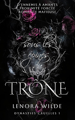 Dynasties Cruelles, Tome 1 : Sous les Épines du Trône - Lenora Wilde (2025)