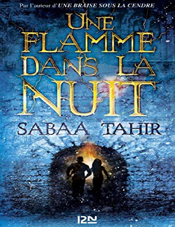 Une braise sous la cendre, Tome 2 : Une flamme dans la nuit - Sabaa Tahir