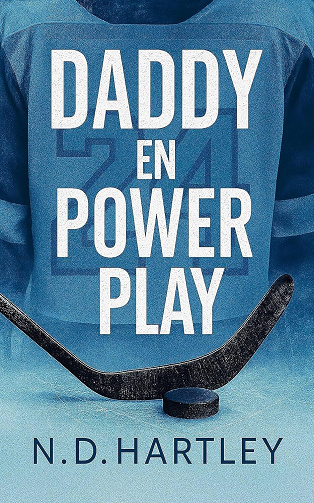 ND Rois de glace, Tome 1 : Daddy en Power Play - N.D. Hartley (2025)