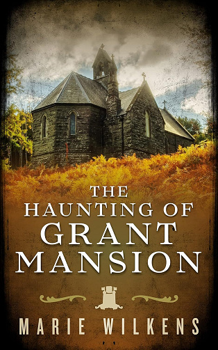 The Haunting of Grant Mansion - Marie Wilkens (2025)