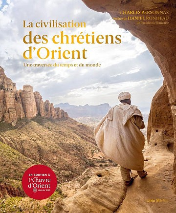 La Civilisation des Chrétiens d'Orient: Une traversée du temps et du monde -  Charles Personnaz (2023)