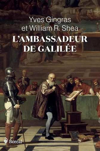 L'ambassadeur de Galilée - Yves Gingras, William Shea (2025)