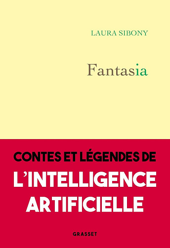Fantasia : Contes et légendes de l'intelligence artificielle - Laura Sibony (2024)
