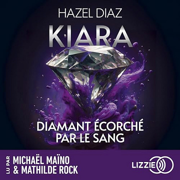 Hazel Diaz - Kiara, diamant écorché par le sang 3 [2025]