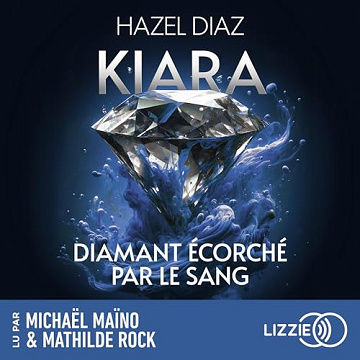 Hazel Diaz - Kiara, diamant écorché par le sang 2 [2024]