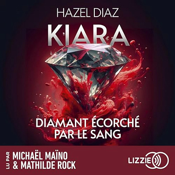 Hazel Diaz - Kiara, diamant écorché par le sang 1 [2024]