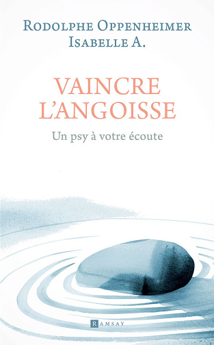 Vaincre l'angoisse - Rodolphe Oppenheimer, Isabelle A. (2025)