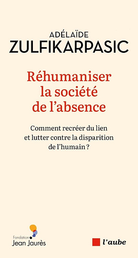 Réhumaniser la société de l'absence - Adélaïde Zulfikarpasic (2025)