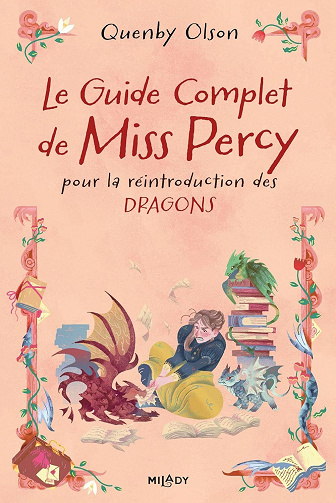 Miss Percy, Tome 3 : Le Guide complet de Miss Percy: Pour la réintroduction des dragons - Quenby Olson (2025)