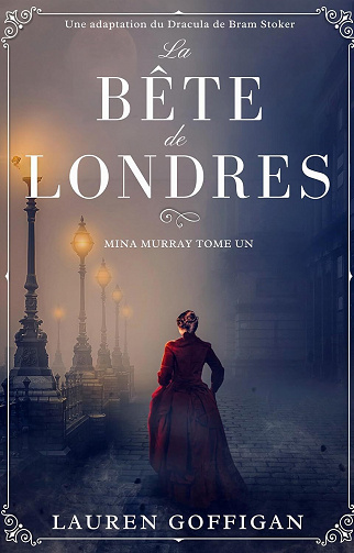 Mina Murray, Tome 1 : La Bête de Londres - Lauren Goffigan (2025)