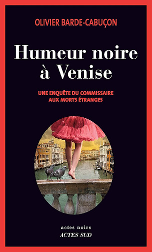 Humeur noire à Venise - Olivier Barde-Cabuçon
