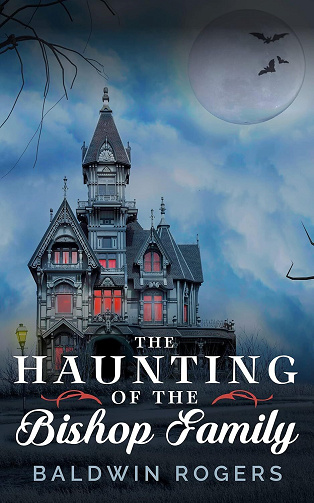 The Haunting of the Bishop Family - Baldwin Rogers (2025)