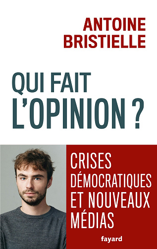 Qui fait l'opinion ? : Crises démocratiques et nouveaux médias - Antoine Bristielle (2024)