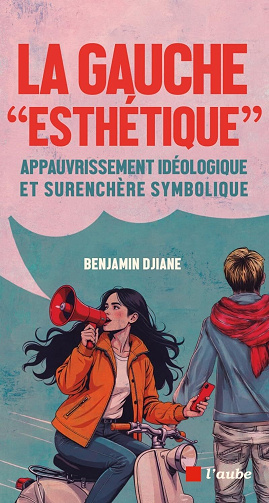 La gauche "esthétique" - Benjamin Djiane (2025)