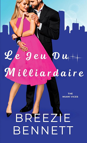 The Miami Vices, Tome 1 : Le jeu du milliardaire - Breezie Bennett (2025)
