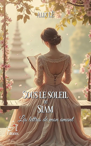 Sous le Soleil du Siam : Les lettres de mon amant - Alix Lê (2025)