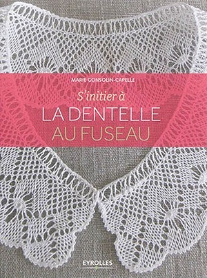 S'initier à la dentelle au fuseau - Marie Gonsolin-Cappele (2015)