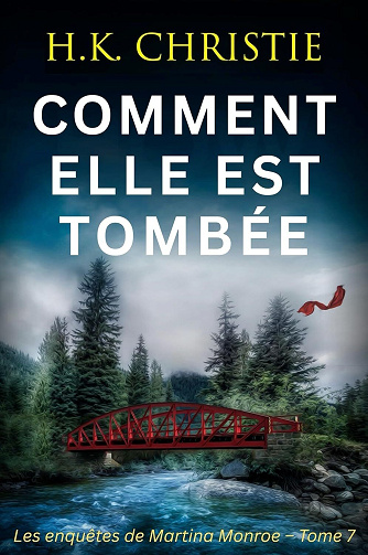 Comment elle est tombée (Les enquêtes de Martina Monroe t. 7) -  - H.K. Christie (2025)