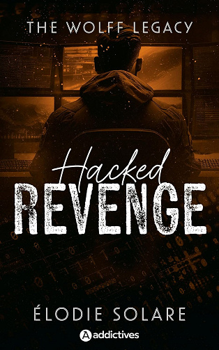 The Wolff Legacy. Hacked Revenge -  Élodie Solare (2025)