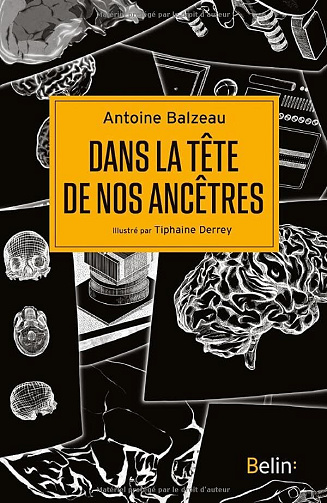 Dans la tête de nos ancêtres - Antoine Balzeau (2025)