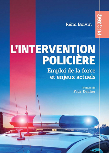 L'intervention policière : Emploi de la force et enjeux actuels - Rémi Boivin (2025)