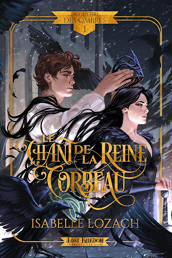 Le Chant de la Reine Corbeau: La guerre des Ombres, T1 - Isabelle Lozach (2025)