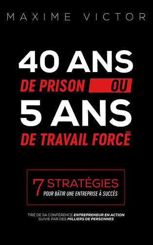 40 ans de Prison ou 5 ans de Travail forcé -  Maxime Victor (2018)