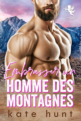 Embrasser un homme des montagnes (Éperdument t. 2) -  Kate Hunt (2025)