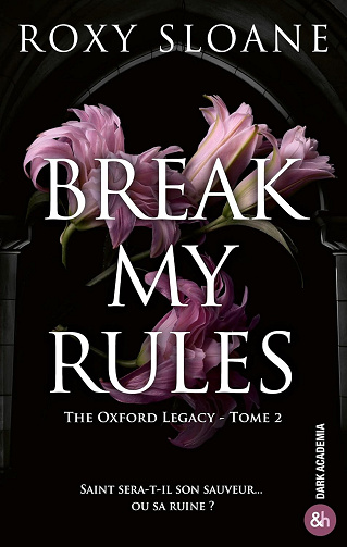 Break My Rules: The Oxford Legacy T2 - Roxy Sloane (2025)