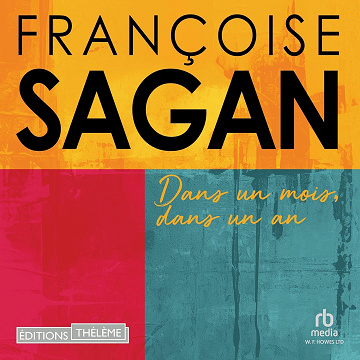 Dans un mois, dans un an - Françoise Sagan (2023)