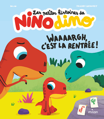 Les Petites Histoires De Nino Dino - Waaaargh, c'est la rentrée !