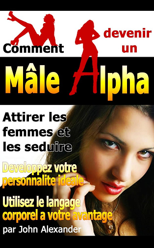 Comment devenir un mâle dominant -  John Alexander (2012)