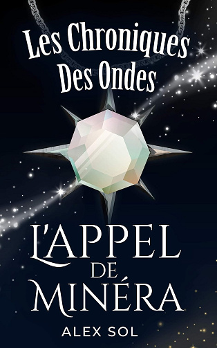 Les Chroniques des Ondes: L'Appel de Minéra -  Alex Sol (2020)