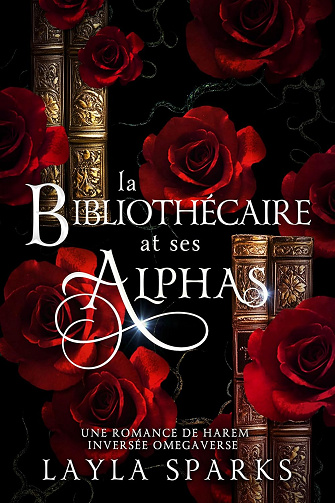 La Bibliothécaire et Ses Alphas -  Layla Sparks (2025)
