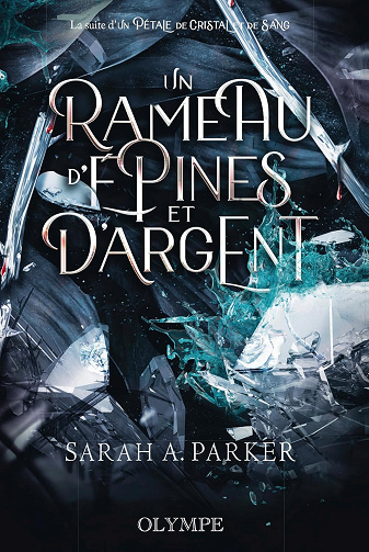 Un rameau d'épines et d'argent: Un pétale de cristal et de sang, II-Édition reliée -  Sarah A. Parker (2025)