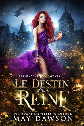 Le Destin d'une Reine (Les Dragons Royaux t. 3) - May Dawson (2024)