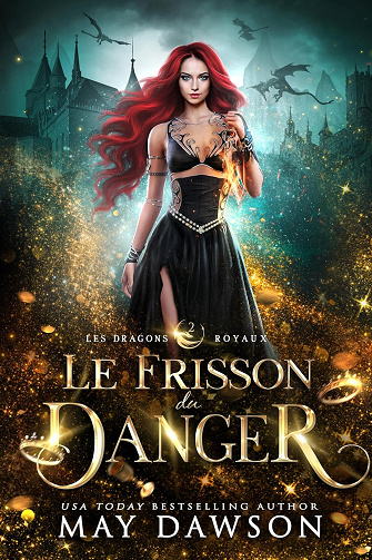 Le Frisson du Danger (Les Dragons Royaux t. 2) -  May Dawson (2024)