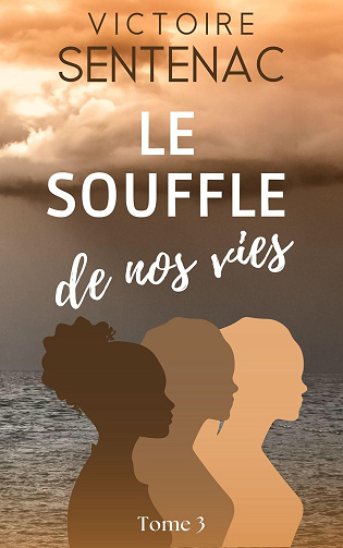 Le souffle de nos vies: Tome 3 Juste après l'orage -  Victoire Sentenac (2024)