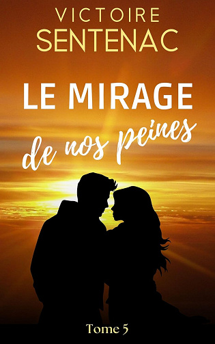Le mirage de nos peines: Tome 5 Juste après l'orage -  Victoire Sentenac (2025)