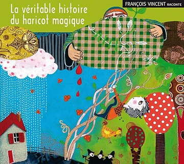 François Vincent - La Véritable Histoire du Haricot Magique [2010]