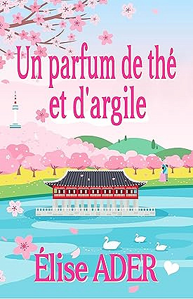 Un parfum de thé et d'argile - Élise Ader (2025)
