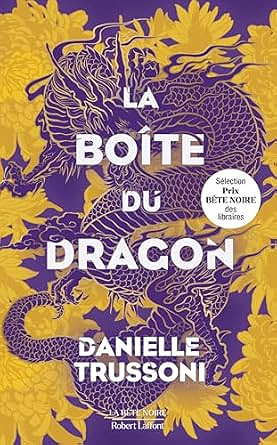 La Boîte du dragon - Prix Bête Noire des libraires 2025 - Danielle Trussoni