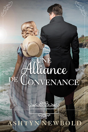 Une Alliance de Convenance (Les Mariées de Brighton 1) - Ashtyn Newbold (2025)
