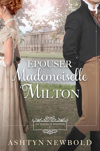 Épouser Mademoiselle Milton (Les Mariées de Brighton 2) - Ashtyn Newbold (2025)