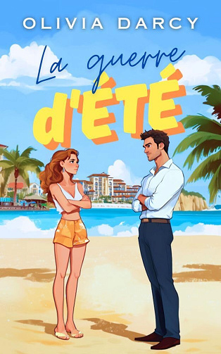 Amours d'Été (et autres désastres), Tome 1 : La Guerre d'Été - Olivia Darcy (2025)