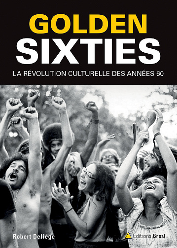 Golden sixties : La révolution culturelle des années 60 - Robert Deliege (2023)